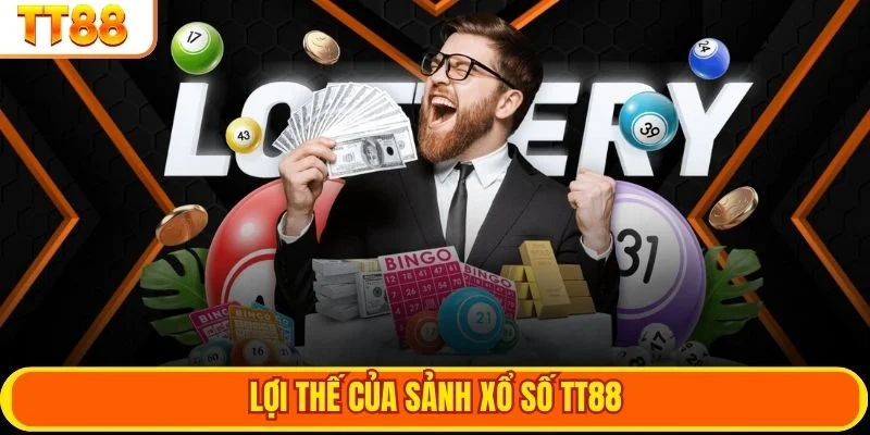 Lợi thế của sảnh xổ số TT88