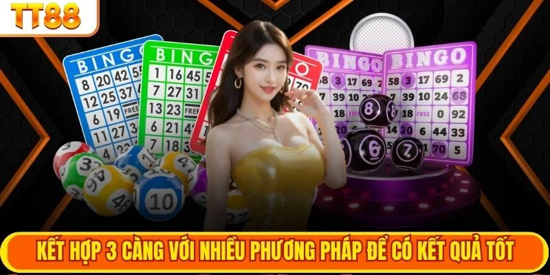Kết hợp 3 càng với nhiều phương pháp để có kết quả tốt